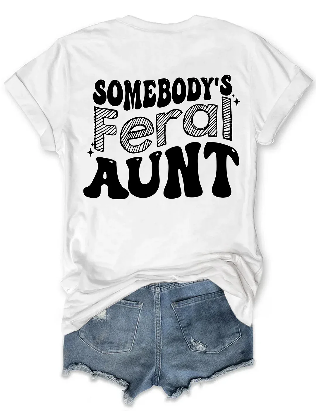 Somebody&rsquo;s Feral Aunt T-shirt