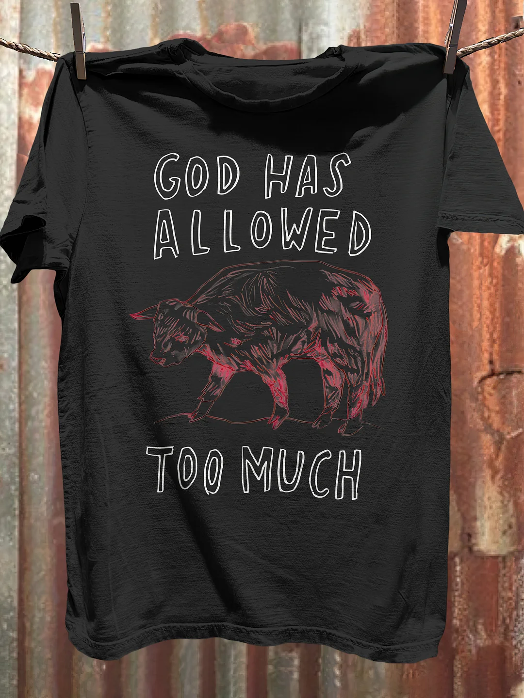 God Has Allowed Too Much T-shirt