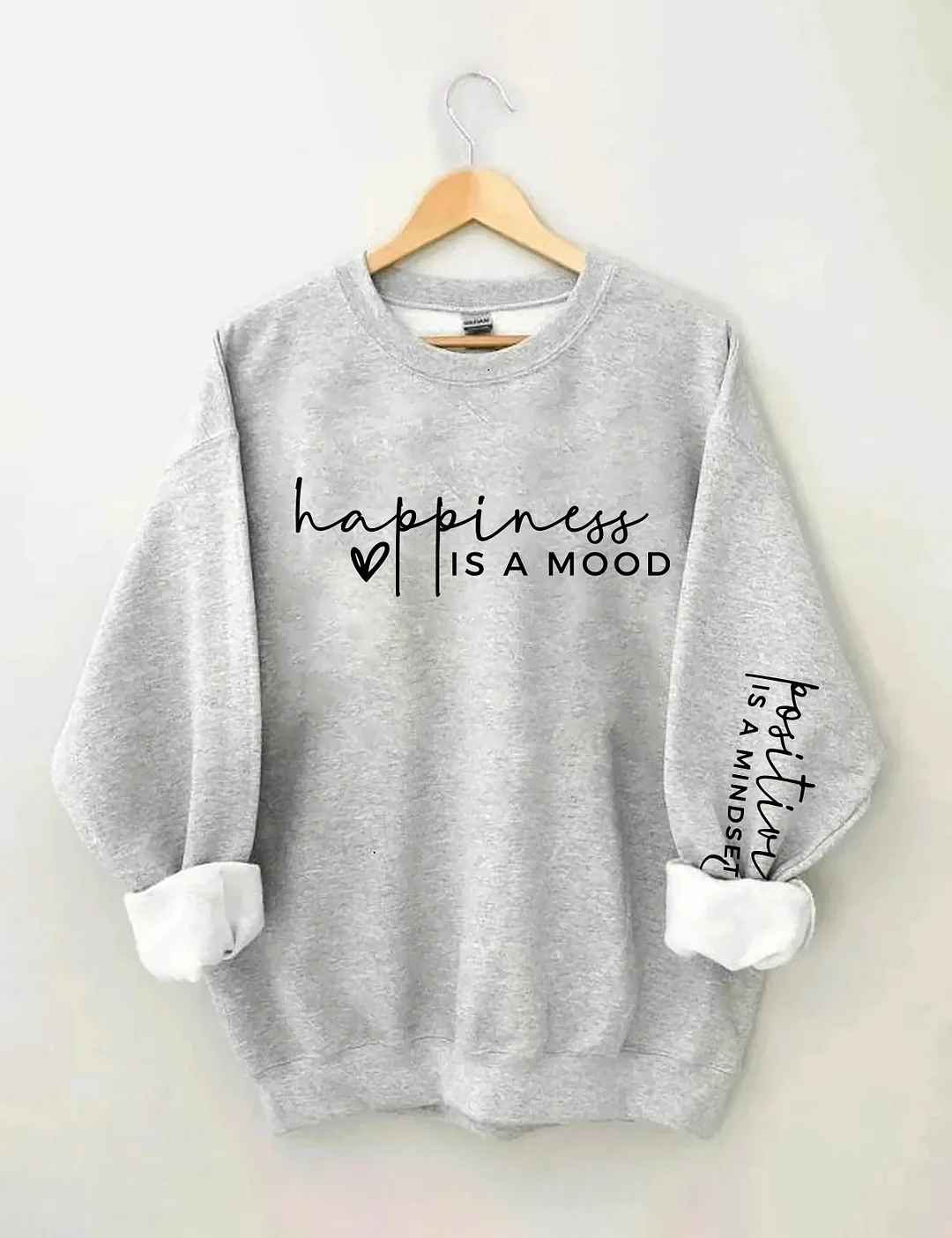 Happiness is a Mood Positivity is a Mindset Sweatshirt