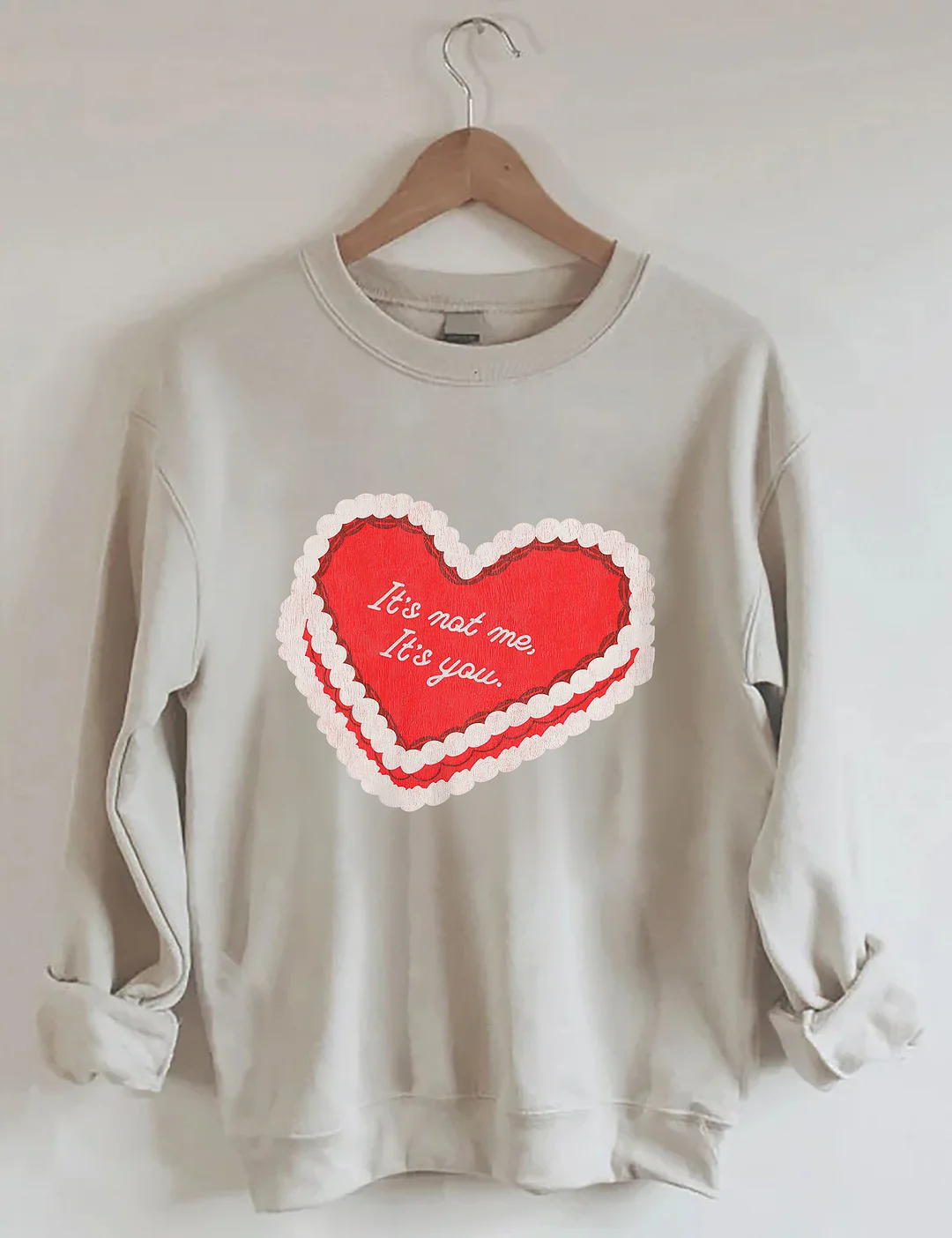 It's Not Me Its You Sweatshirt