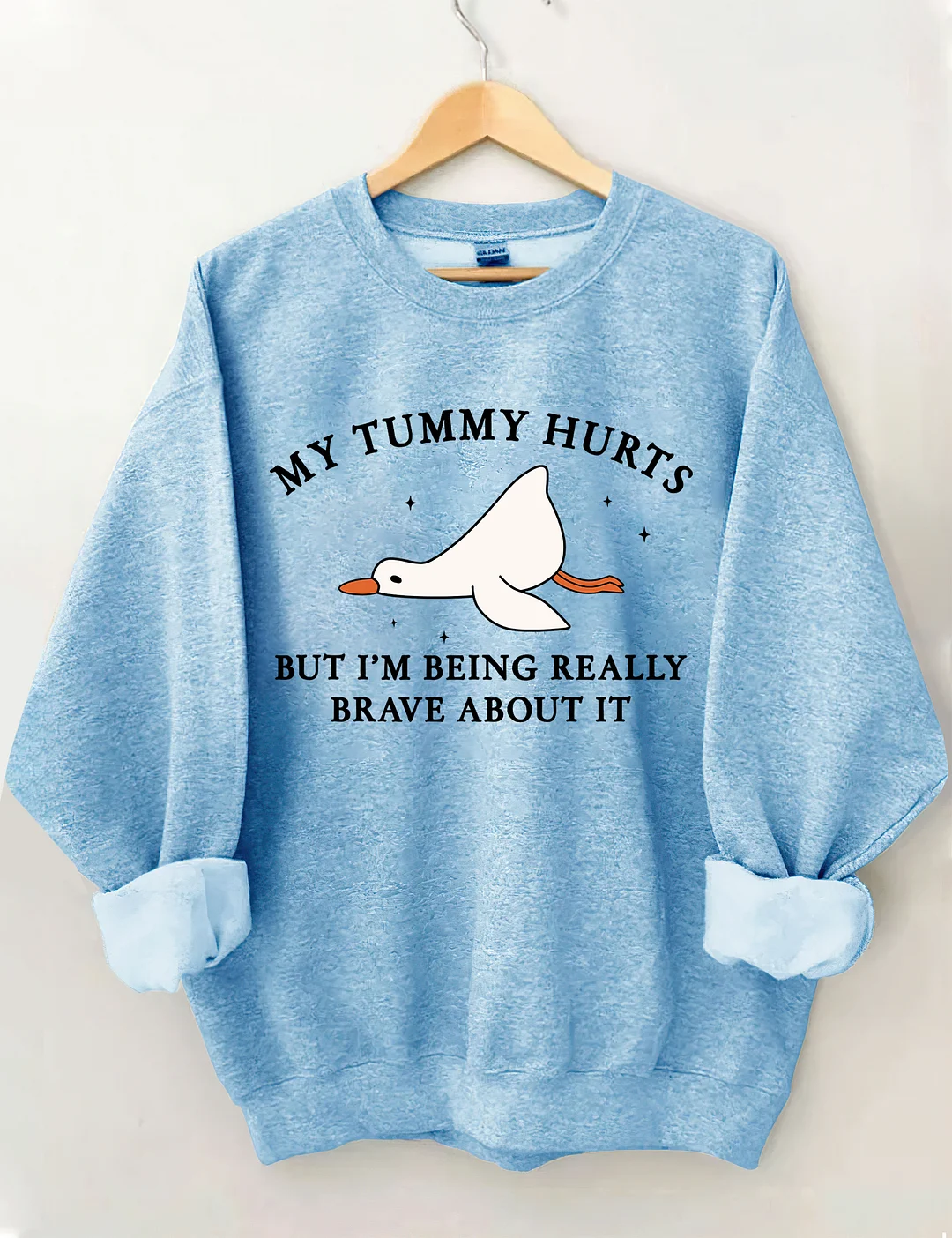 My Tummy Hurts But I'm Being Really Brave About It Sweatshirt