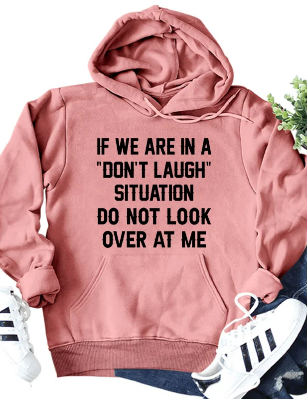 If We Are In A Don't Laugh Situation Hoodie