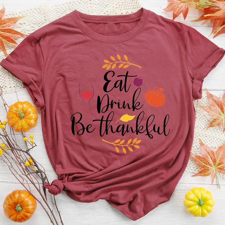 Eat drink be thankful T-shirt Tee -08183