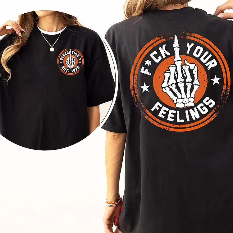 F*ck Your Feelings Generation X Custom Year Badass Generation T-shirt,  Custom Year Of Birth T shirt, Cotton T Shirt