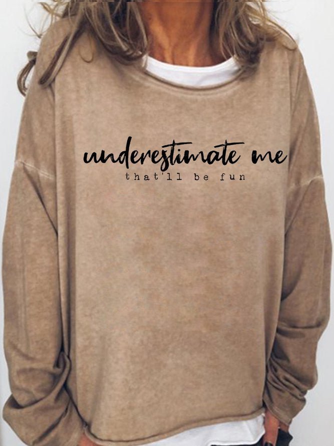 Long Sleeve Crew Neck Underestimate me that'll be fun Casual Sweatshirt