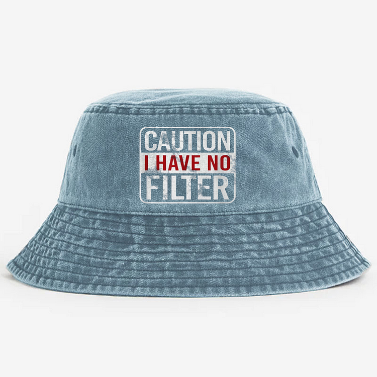 Caution I Have No Filter Funny Joking Bucket Hat