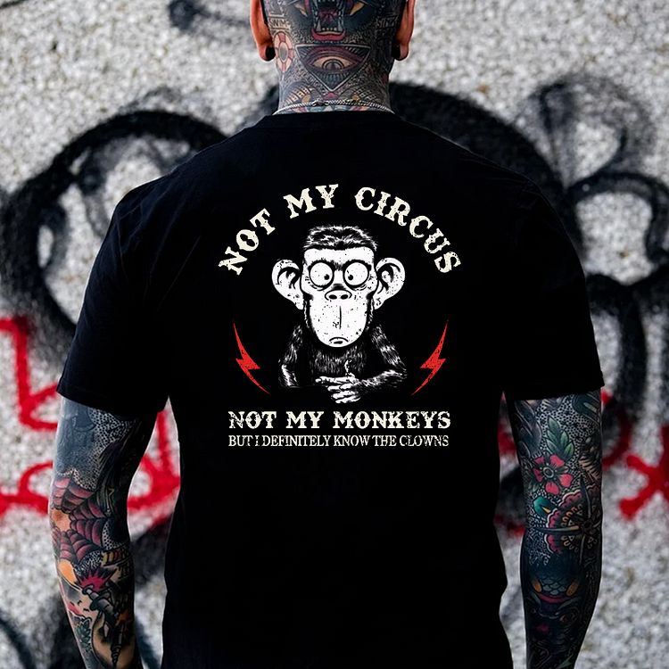 Not My Circus Not My Monkeys But I Know All The Clowns Sarcastic T-shirt