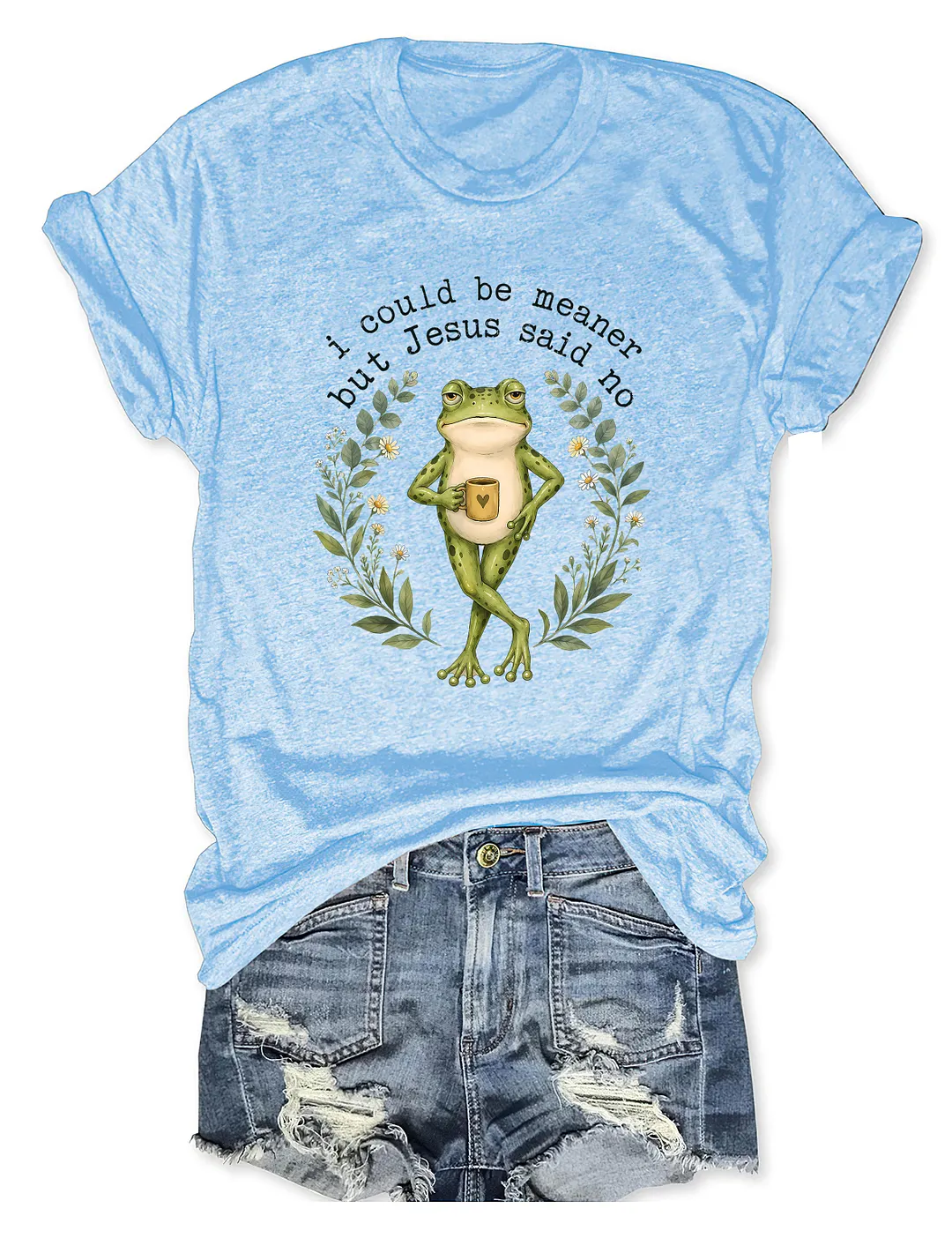 I Could Be Meaner But Jesus Said No T-shirt