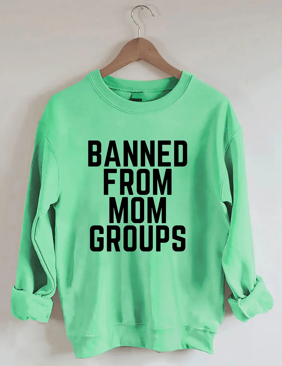 Banned From Mom Groups Sweatshirt