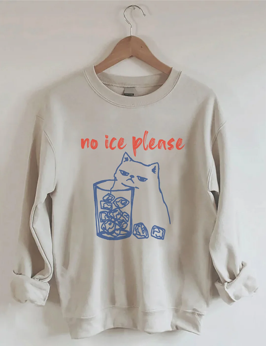No Ice Please Sweatshirt