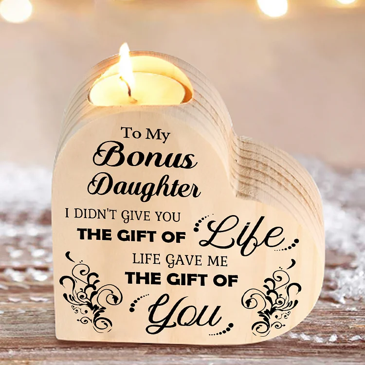 To My Bonus Daughter Candlesticks Wooden Heart Candle Holder - Life Gave Me The Gift of You