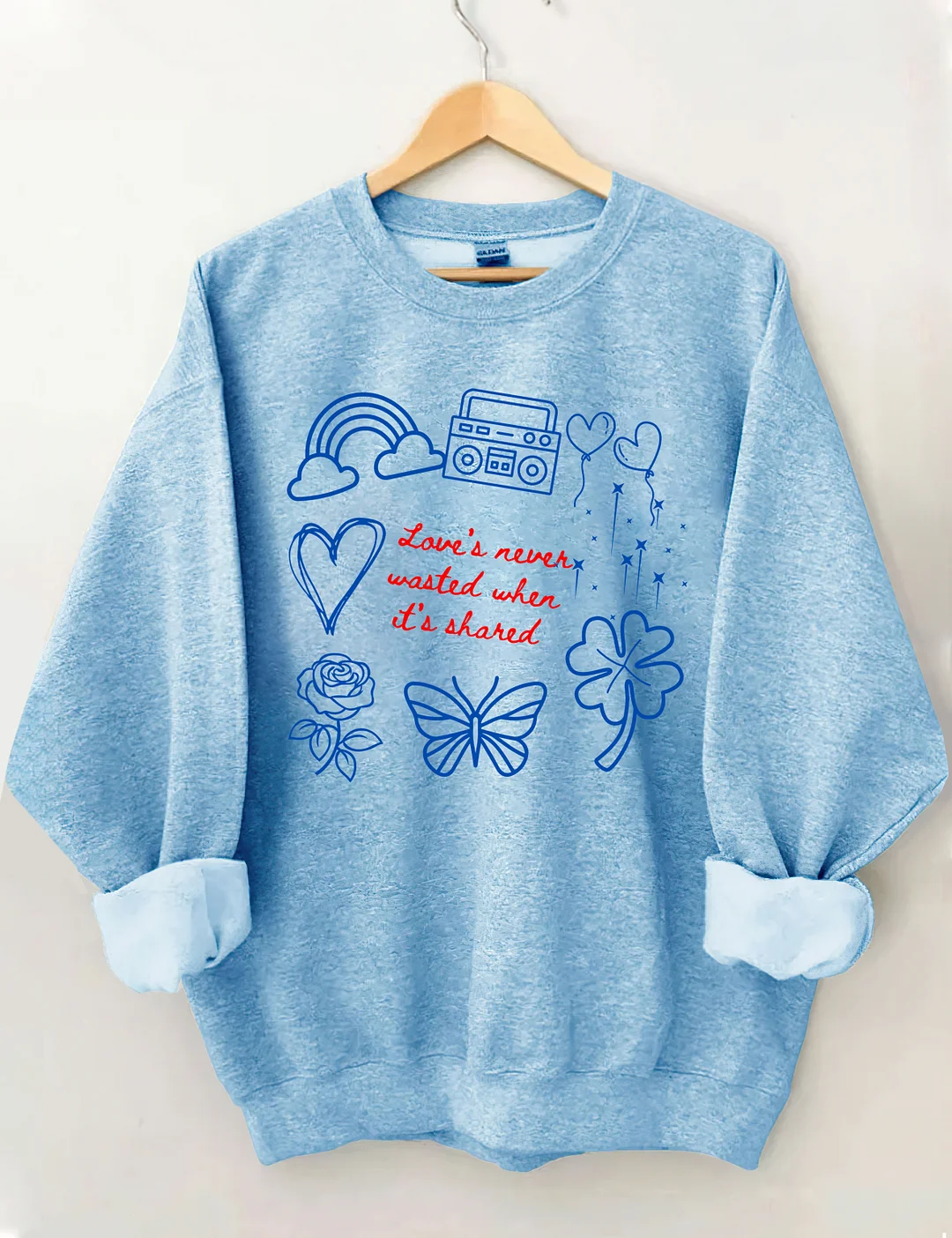 Love&rsquo;s Never Wasted Sweatshirt