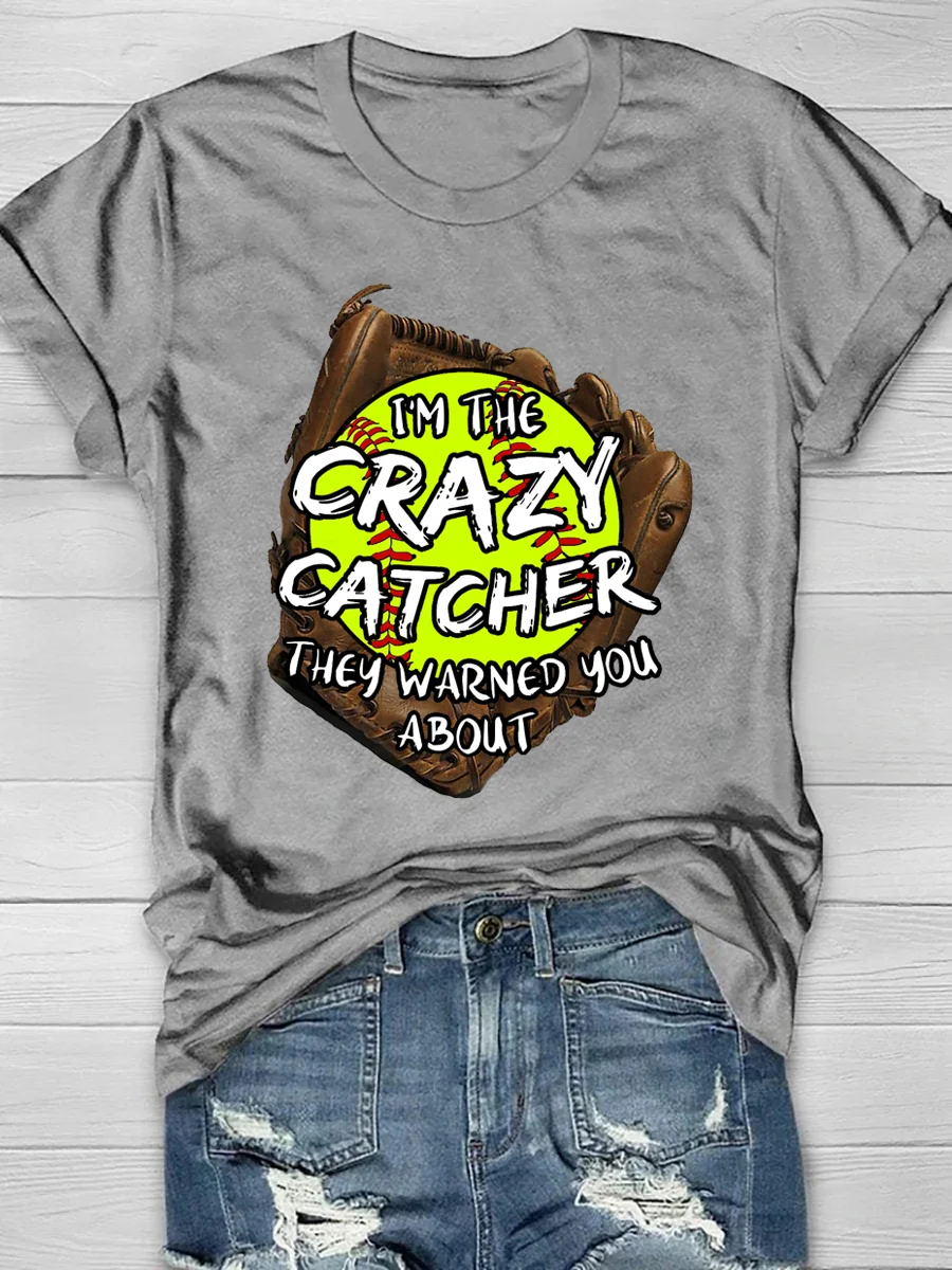 I'm The Crazy Softball Catcher Print Short Sleeve T-Shirt