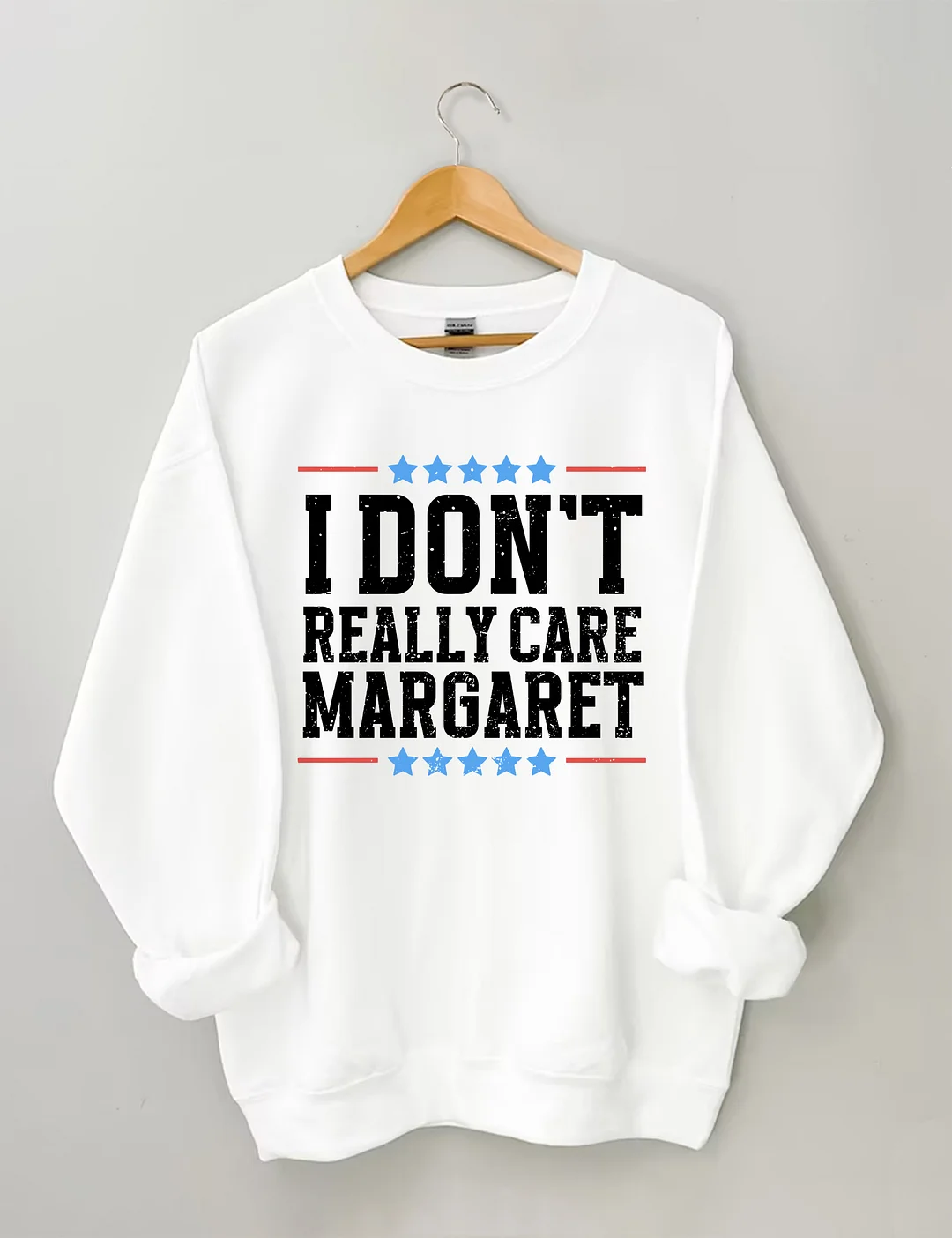 I Don't Really Care Margaret Sweatshirt