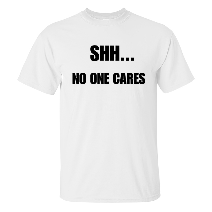 Livereid Shh No One Cares Letter T-Shirt - Livereid