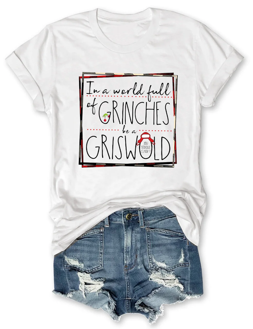 In A World Full Of Grinches Be A Griswold T-Shirt
