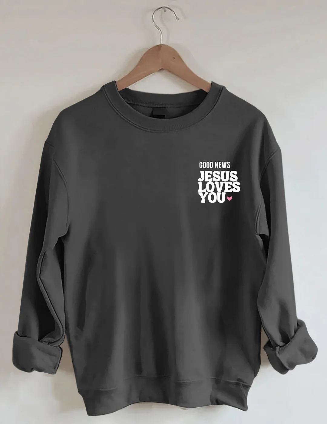 Good News Jesus Loves You Sweatshirt