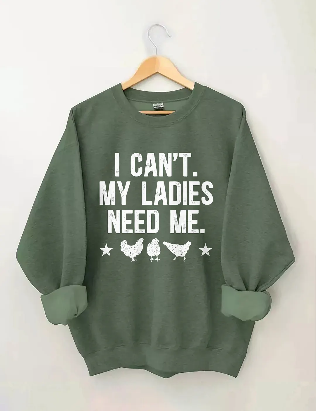 I Can't My Ladies Need Me Sweatshirt