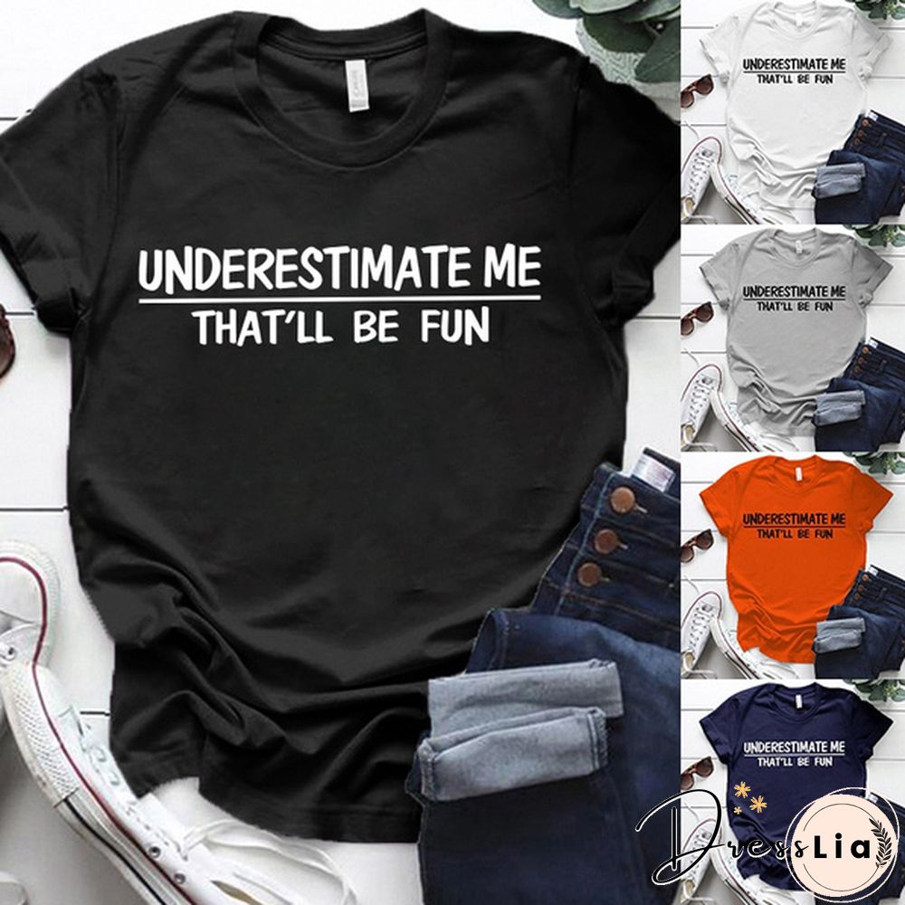 Cute Underestimate Me Tha'll Be Fun Print T-shirts For Women Summer Lovely Short Sleeve Casual T-shirts Funny Ldies Round Neck Tops