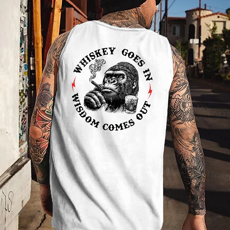 Whiskey Goes In Wisdom Comes Out Tank Top