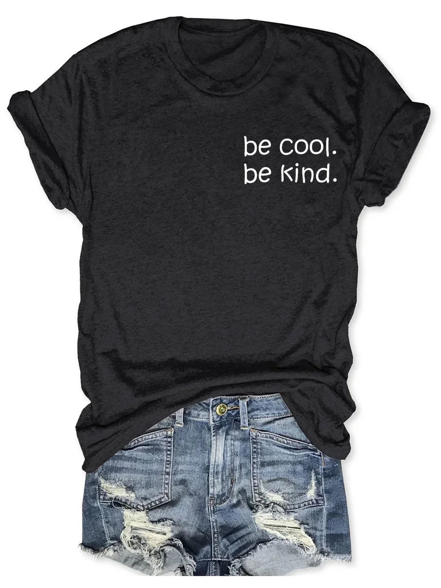 Be Kind Be Cool T-shirt