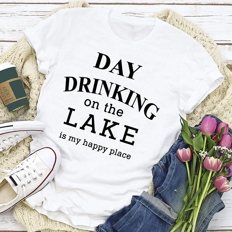 Day Drinking On The Lake Is My Happy Place T-shirt Tee-05714