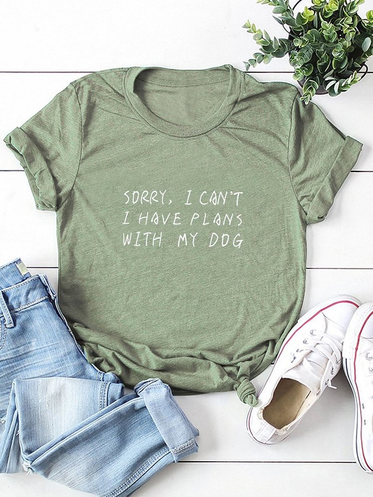 Bestdealfriday Sorry I Can't I Have Plans With My Dog Letter Graphic Tee