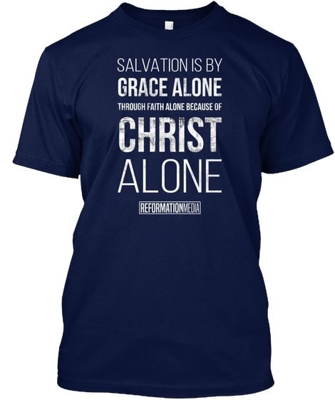 Because Of Christ Alone Design 2 - Salvation Is By Hanes Tagless Tee T-Shirt - Shop Trendy Women's Fashion | TeeYours