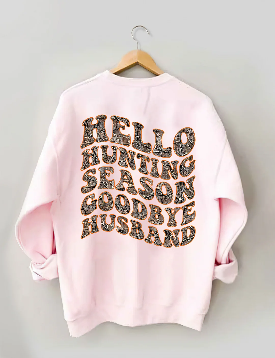 Hello Hunting Season Goodbye Husband Sweatshirt