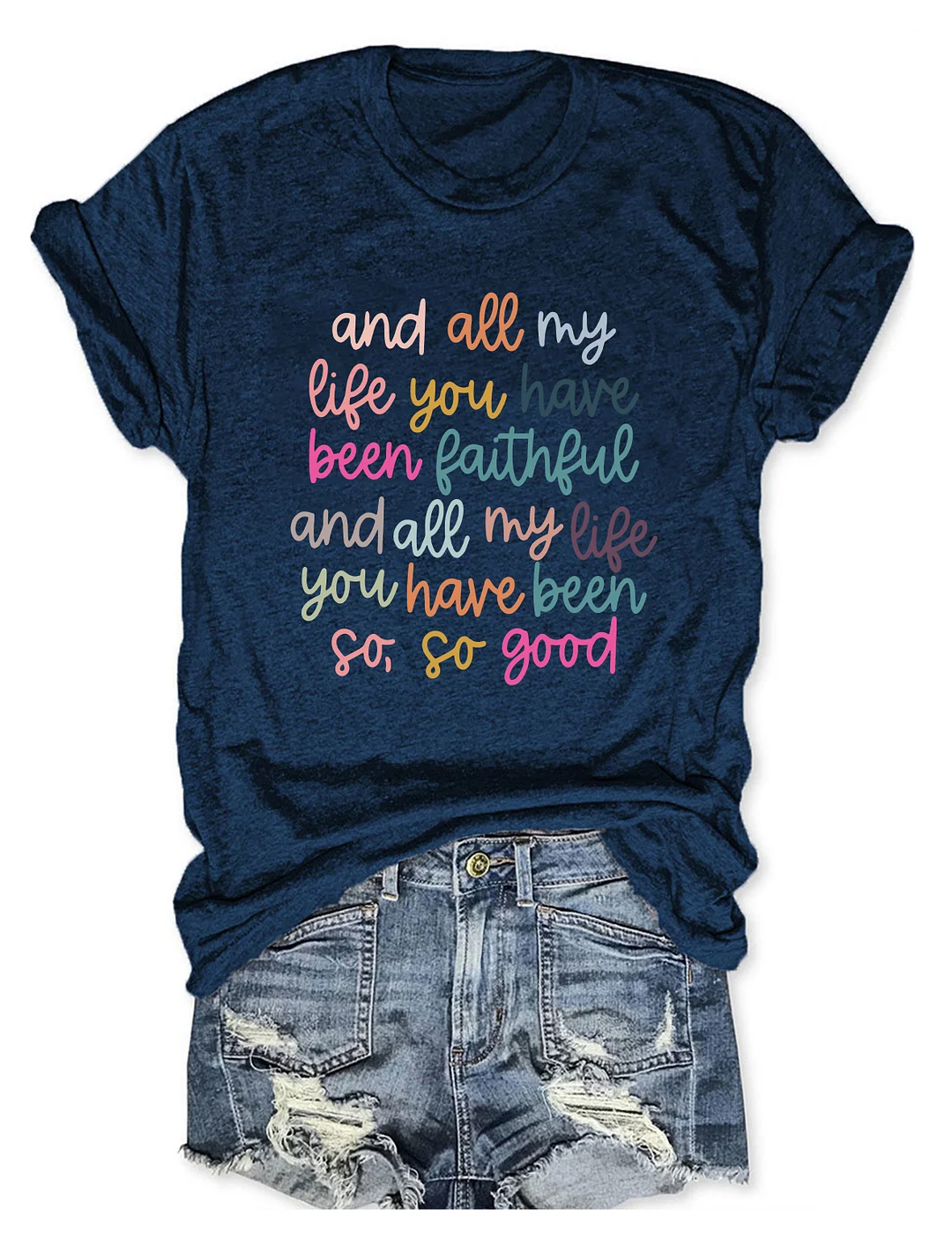 All My Life You Have Been Faithful T-Shirt