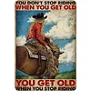 You Don't Stop Riding When You Get Old - Vintage Metal Signs - 20*30cm/30*40cm - Western
