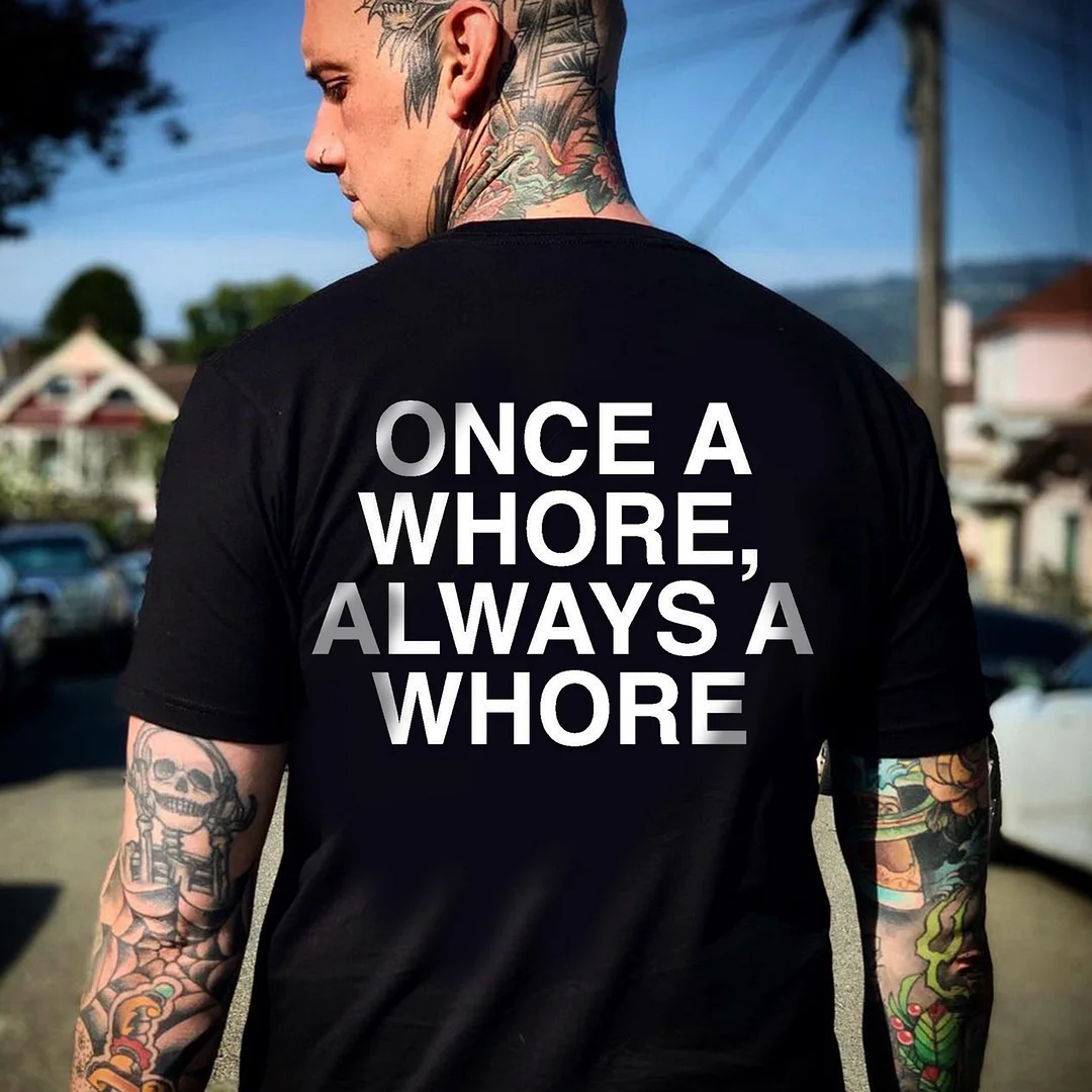 Once A Whore, Always A Whore Print Men's T-shirt -  