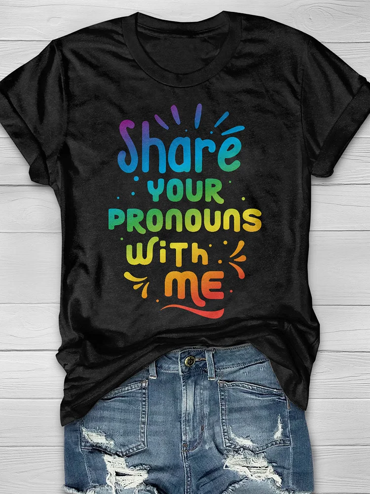 Share Your Pronouns With Me Print T-shirt socialshop