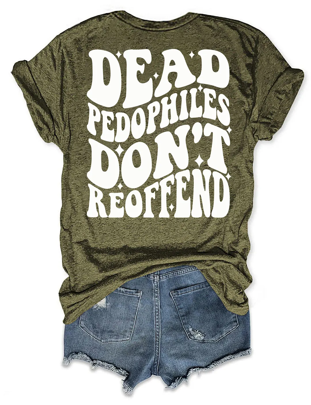 Dead Pedophiles Don&rsquo;t Reoffend T-shirt