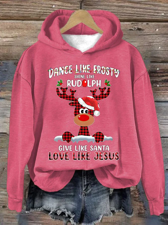 Women's Dance Like Frosty Shine Like Rudolph Give Like Santa Love Like Jesus Print Hoodie Long Sleeve Sweatshirt