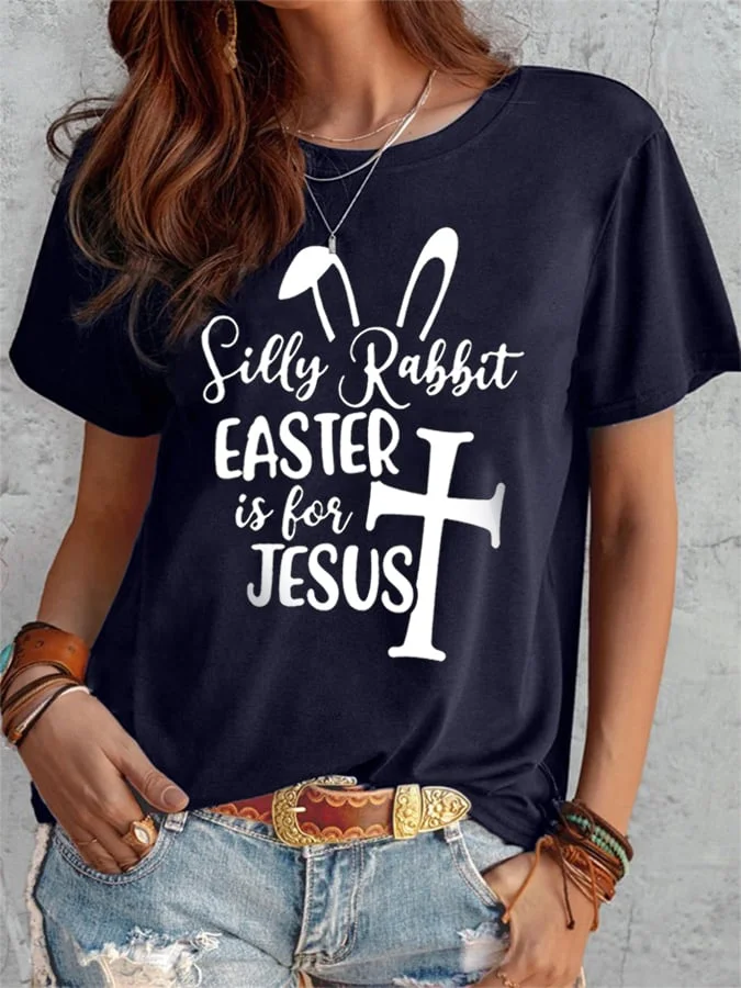 Women's Silly Rabbit Easter Is For Jesus Print Tee Shirt