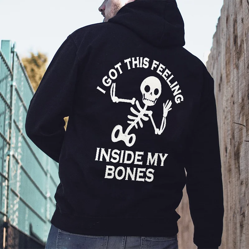 I Got This Feeling Inside My Bones Skull Hoodie - Krazyskull