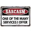 Sarcasm One Of the Many Service I Offer - Vintage Metal Signs(12*16Inch) - Warning