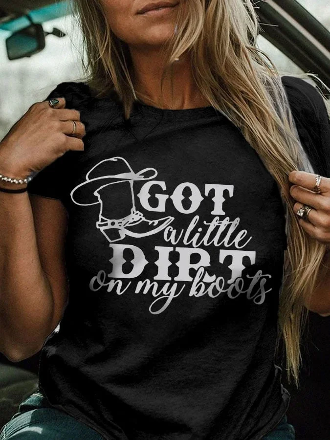 Women's Got a Little Dirt on My Boots Print T-Shirt socialshop