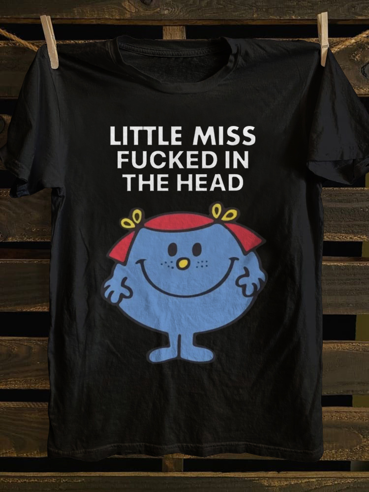 Little Miss Fucked in The Head T-shirt