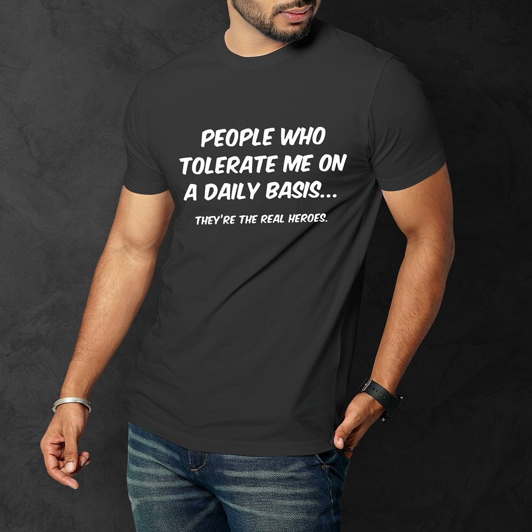People Who Tolerate Me On A Daily Basis Sarcastic Men Funny T'Shirt