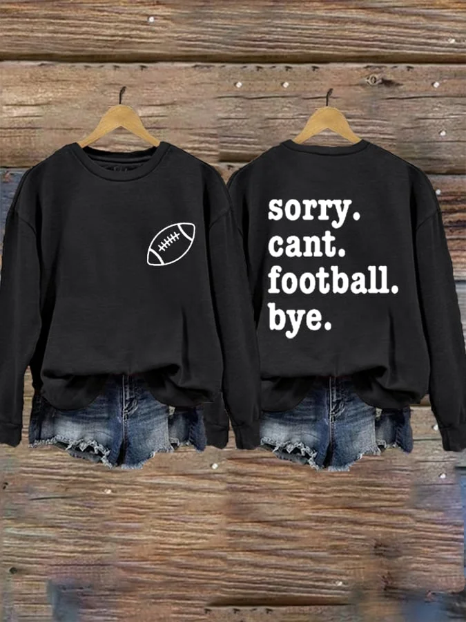 Women's Sorry Can't Football Bye Casual Sweatshirt