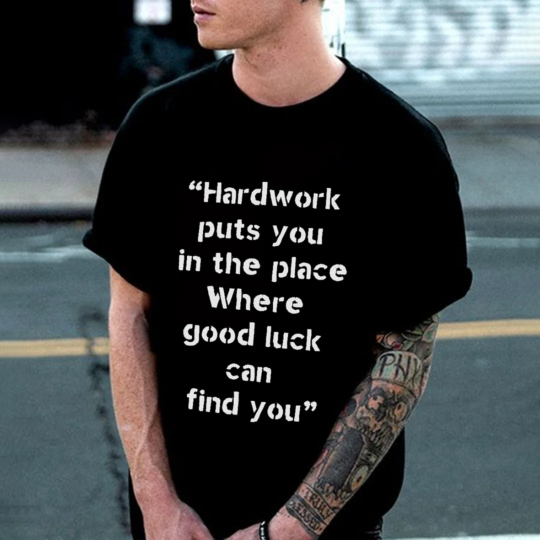 Hardwork Puts You In The Place Where Good Luck Can Find You Printed Men's T-shirt -  