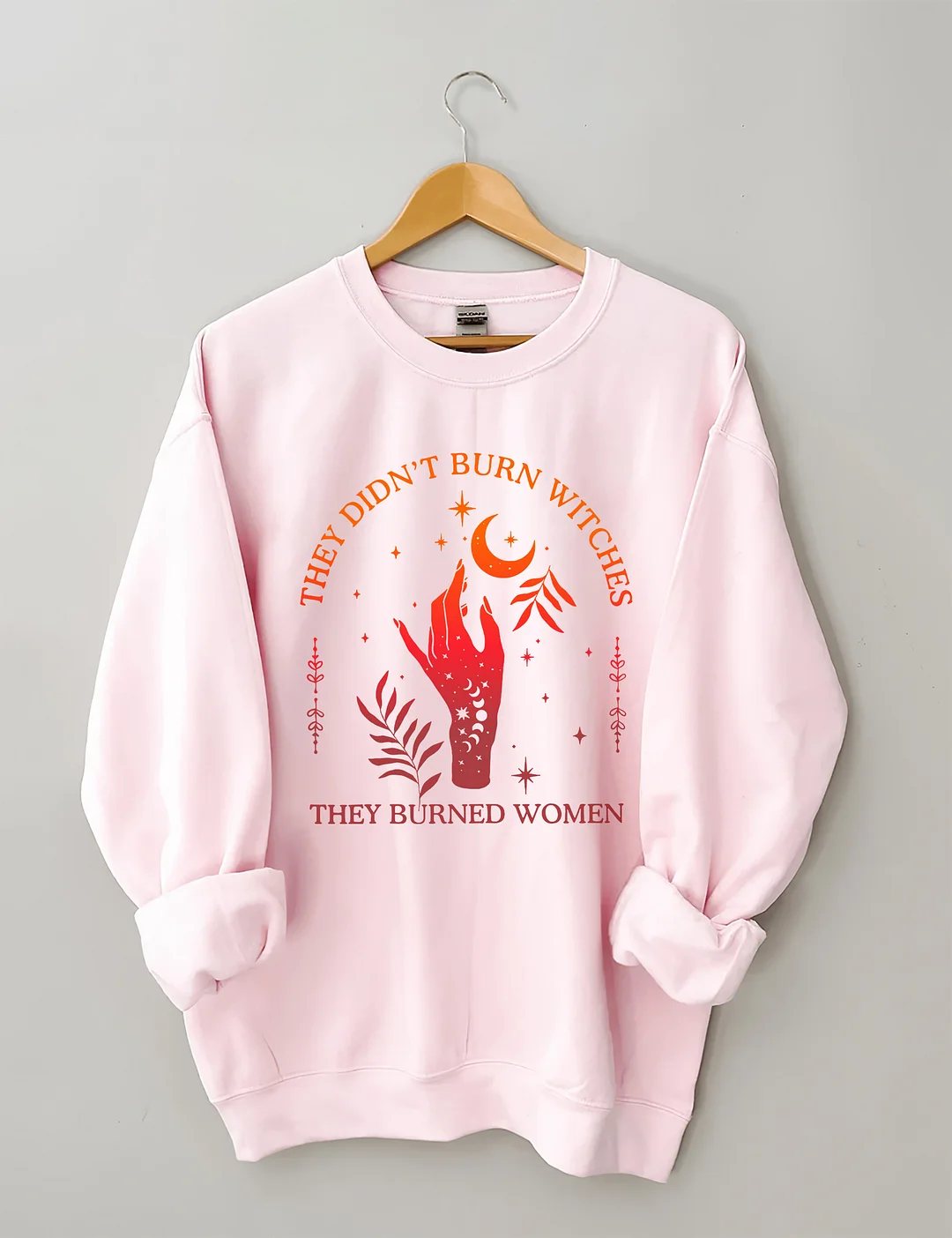 They Didn't Burn Witches They Burned Women Sweatshirt