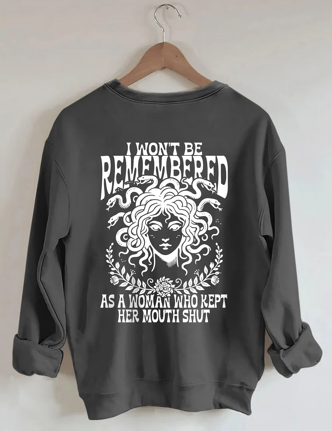 I Won't Be Remembered As A Woman Who Kept Her Mouth Shut Sweatshirt