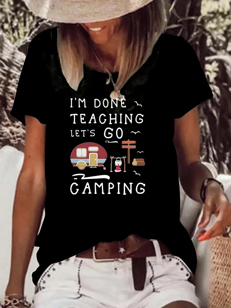I'm Done Teaching Let's Go Camping Funny? Raw Hem Tee