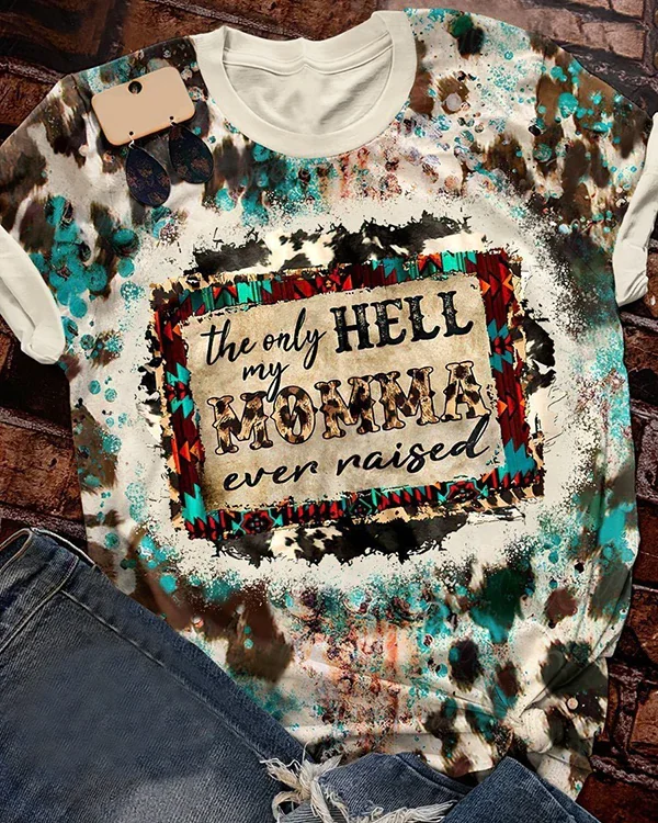 The Only Hell My Momma Ever Raised Print Short Sleeve T-shirt
