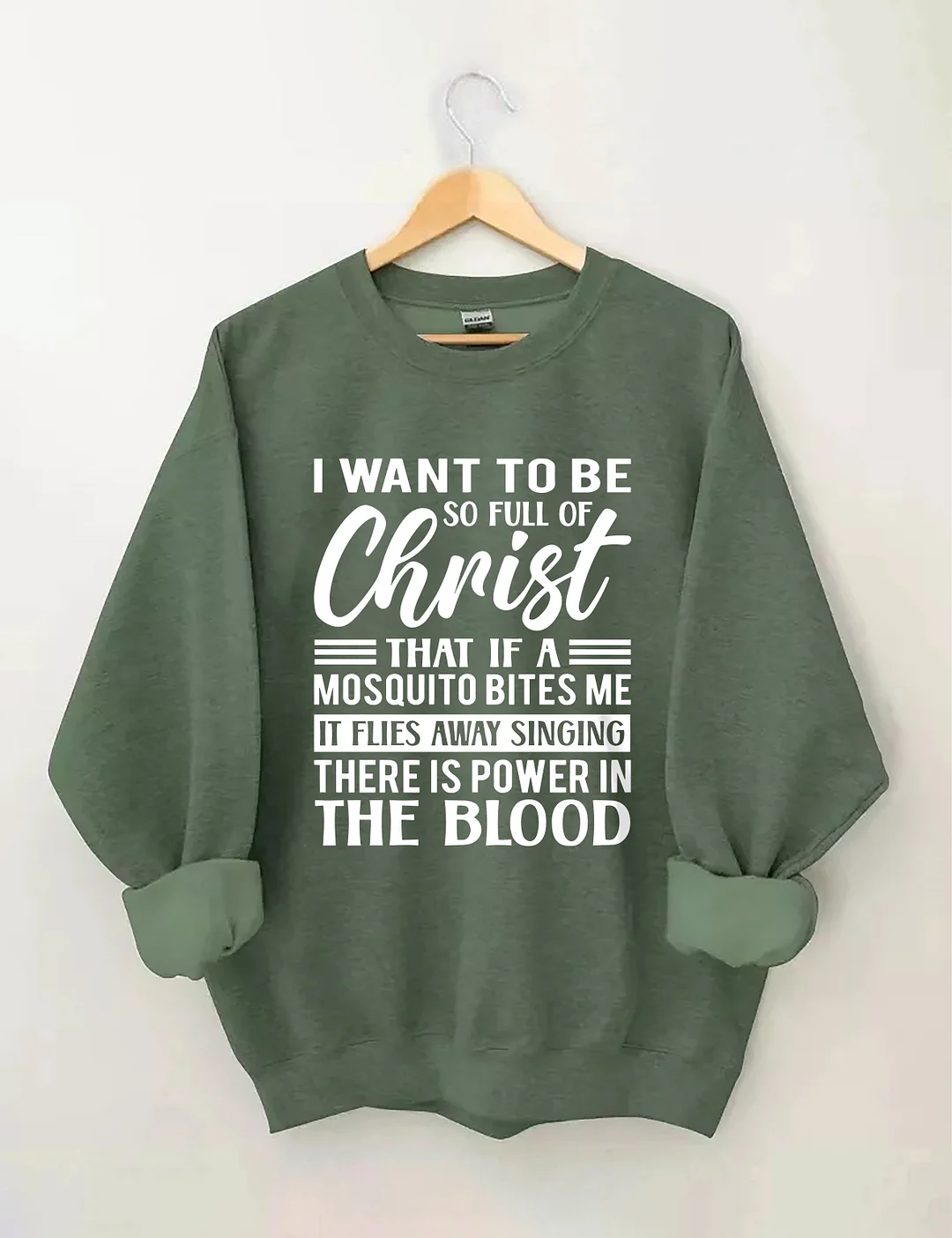 I Want To Be So Full Of Christ Sweatshirt