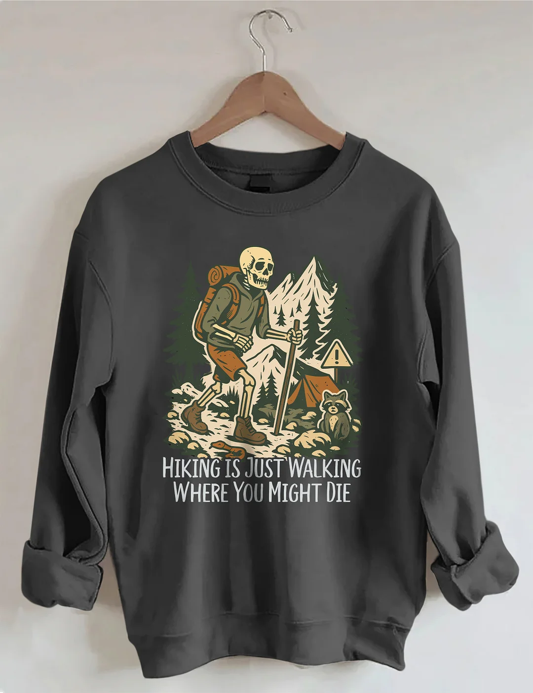 Hiking Is Just Walking Where You Might Die Sweatshirt