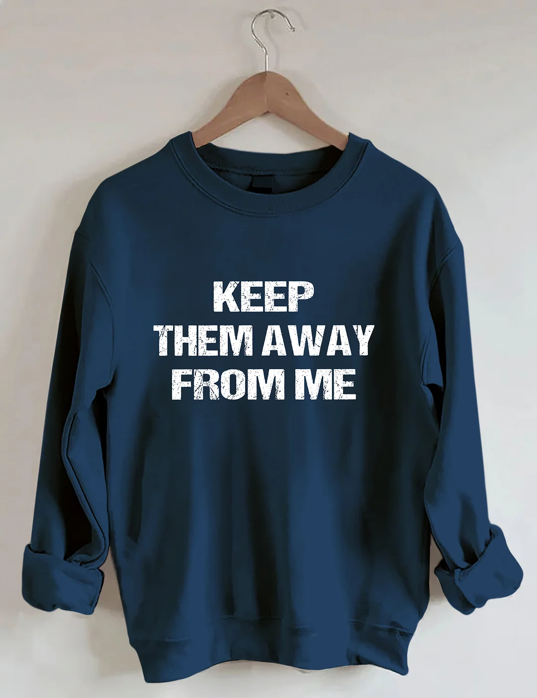Keep Them Away From Me Sweatshirt